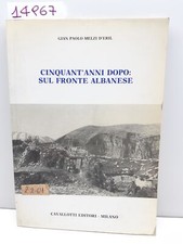 Giampaolo Melzi D'Eril Cinquant'anni dopo sul fronte albanese Cavallotti 1991