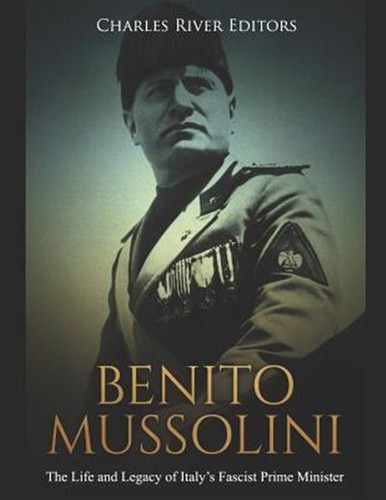 Benito mussolini the life - the, and