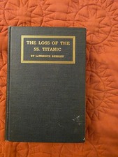 The Loss Of The SS Titanic by Lawrence Beesley, 1912