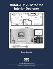 AUTOCAD 2012 FOR THE INTERIOR DESIGNER By Dean Muccio *Excellent Condition*