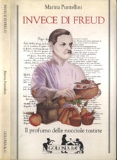 Invece di Freud. IL profumo delle nocciole tostate. Marina Puntellini. 1996. .