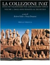 La collezione Ivat Istituto Valdostano per l'Artigianato Tipico. Ediz. ita...