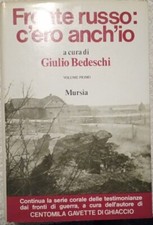 Fronte Russo : C'ero Anch Io -Bedeschi  Mursia 1*ed