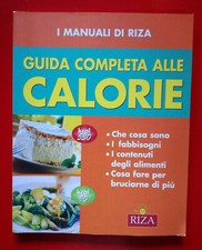 Guida completa alle calorie. Che cosa sono. I Fabbisogn, Fiorella Coccolo, Riza.