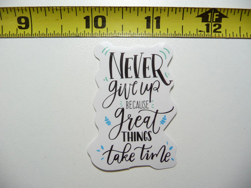 Great things take - things, time