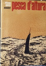 PESCA D'ALTURA L'arte e la tecnica della sportiva in alto mare Schiavoni Cesareo