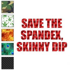 Save Spandex Skinny Dip