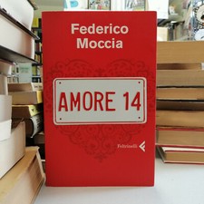 AMORE 14, Federico Moccia, Feltrinelli 2008 1° EDIZIONE!