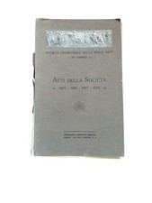 Società Promotrice delle Belle Arti in Torino. Atti 1915 - 1916 - 1917 - 1918.