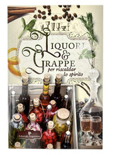 libro manuale LIQUORI & GRAPPE per riscaldar lo spirito Editoriale Programma