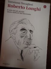 Roberto Longhi. Il Mito Del