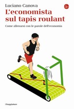 ECONOMISTA SUL TAPIS ROULANT. COME ALLENARSI CON LE PAROLE DELL'ECONOMIA (L') -