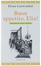 BUON APPETITO, ELIA! Manuale di cucina ebraica. Illustrazioni di Emanuele Luzzat