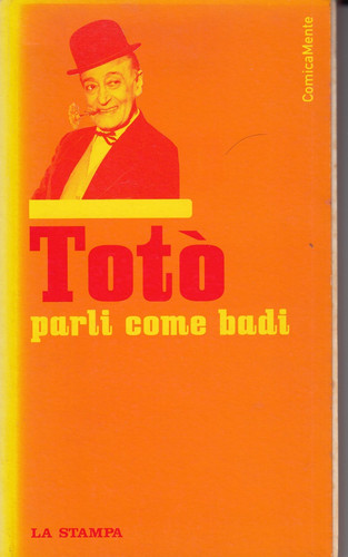 Totò parli come badi - ., la