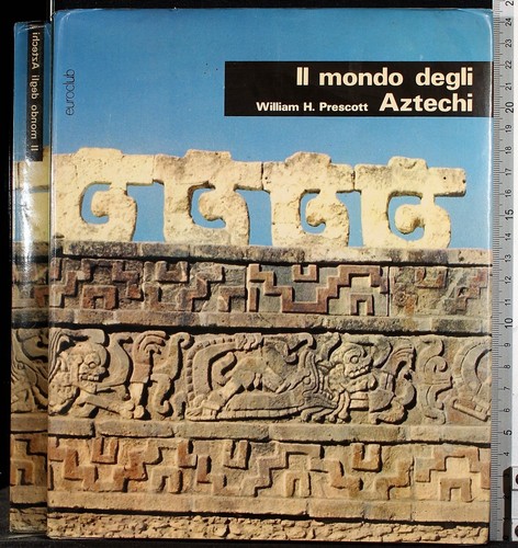 Mondo degli aztechi - degli,