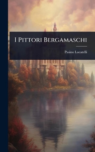Pittori bergamaschi by - pittori,