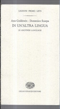 LEZIONI PRIMO LEVI - GOLDSTEIN  SCARPA -  IN UN'ALTRA LINGUA  EINAUDI, 2015