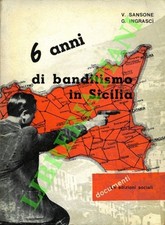 SANSONE V. - INGRASCI' G. - 6 anni di banditismo in Sicilia. (3-72299)