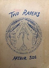 TWO RAVENS By Arthur Sze
