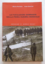 PLUVIANO - GUERRINI Le fucilazioni sommarie nella Prima Guerra Mondiale. 2004