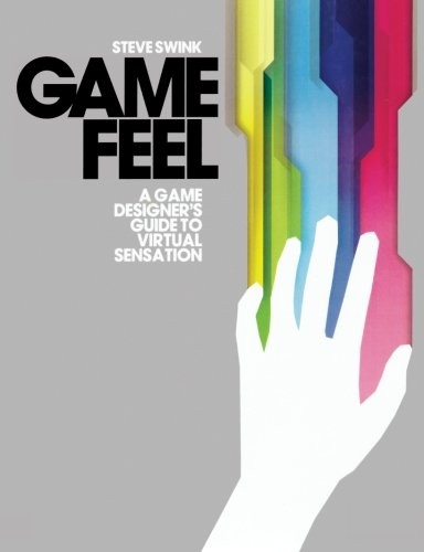 Game feel designer s - feel:, designer's