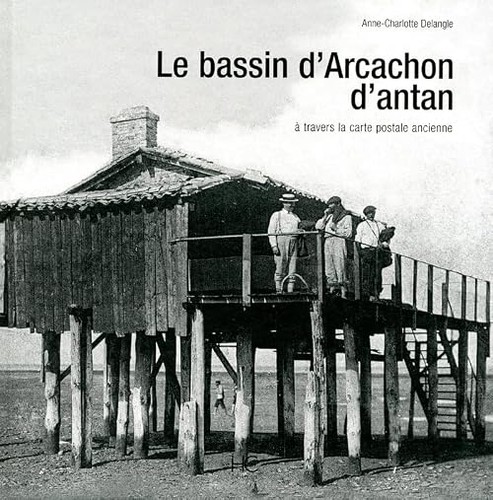 Bassin arcachon d - d'arcachon, d'antan
