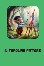 Il Topolino Pittore: Libro per