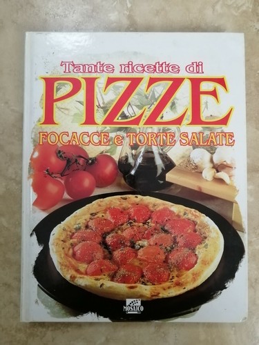 Tante ricette pizze focacce - tante, di