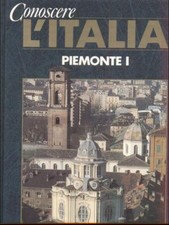 CONOSCERE L'ITALIA - PIEMONTE 1 GEOGRAFIA AA VV DEAGOSTINI 1990