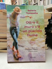 Oltre il muro c'è un placido fiume, Saverio Tomasella, Rizzoli 2019, 1° EDIZIONE