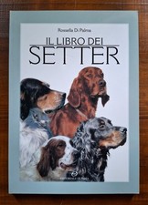 ROSSELLA DI PALMA  LIBRO DEI SETTER INGLESE IRLANDESE GORDON CACCIA CINOFILIA  