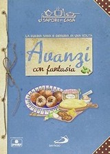 Avanzi con fantasia. Sapori di