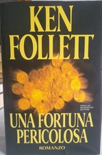Ken Follett, Una fortuna pericolosa, Mondadori 1993. Copertina rigida