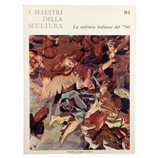 La Scultura Italiana del 700 I Maestri della Scultura n 84 Fabbri Editori 1966
