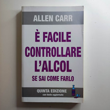 ALLEN CARR - E' facile controllare l'alcool se sai come farlo - EWI 2020 LIBRO