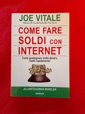 JOE VITALE - COME FARE SOLDI CON INTERNET - GRIBAUDI, 2011
