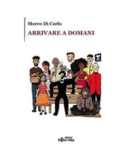 Arrivare a domani, Di Carlo