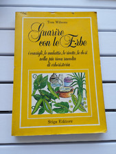 LIBRO GUARIRE CON LE ERBE RICETTE Tom Wilson ERBORISTERIA STIGE EDITORE 1986