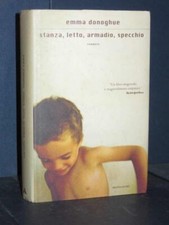 Emma Donoghue - Stanza, letto, armadio, specchio - Mondadori - Prima ed., 2010