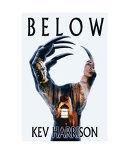 Below, Kev Harrison