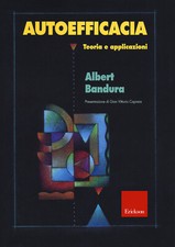 Autoefficacia. Teoria e applicazioni - Bandura Albert