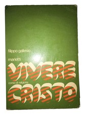 Vivere Cristo. Corso di religione - Filippo Gallesio - Marietti - 1973