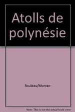 Atolls de polynésie von Rouleau/Morvan | Buch | Zustand sehr gut