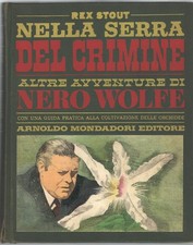 Nella serra del crimine - Altre avventure di Nero Wolfe di Rex Stout ed. Mond...
