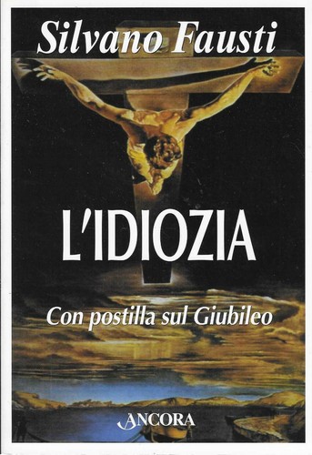 Silvano fausti l - silvano, l'idiozia