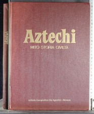 AZTECHI. MITO STORIA CIVILTÀ. BURLAND, FORMAN. DE AGOSTINI.