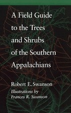 A Field Guide to the Trees and Shrubs of the Southern Appalach...