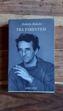 TRA PARENTESI - ROBERTO BOLANO - Ed. ADELPHI - FLESSIBILE