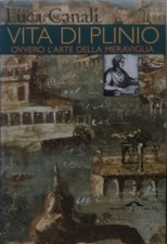 Vita di Plinio.  ovvero l'arte della meraviglia