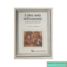 Arnaldo Bagnasco - L'altra metà dell'economia* - Liguori, 1986